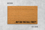 Funny Welcome Doormat - 'But Did You Call First?' Text Mat
