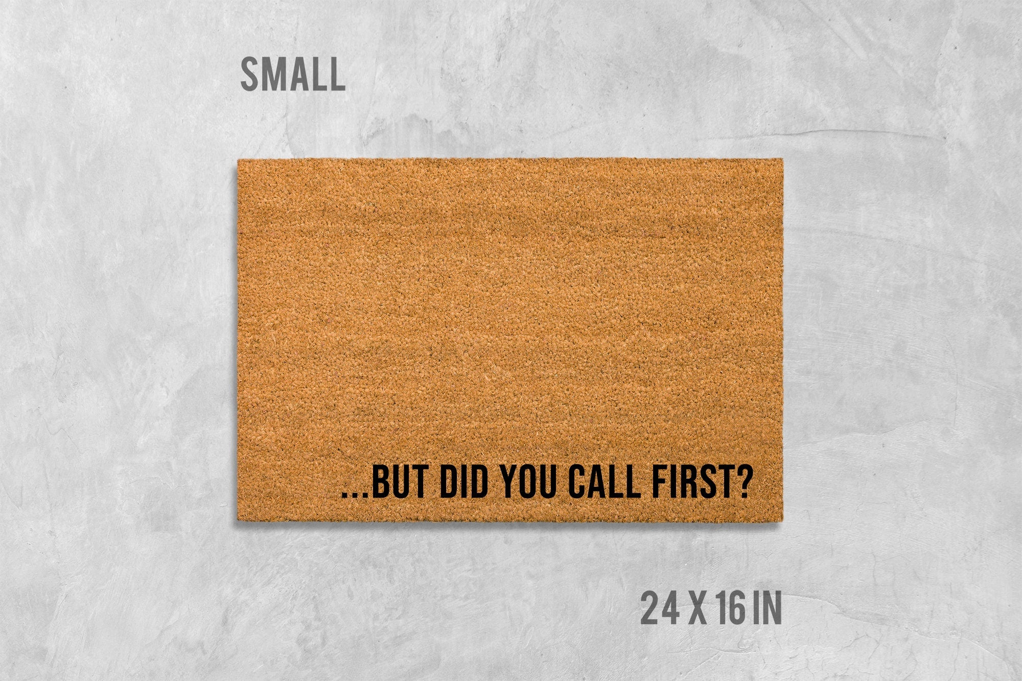 Funny Welcome Doormat - 'But Did You Call First?' Text Mat