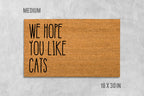 We Hope You Like Cats Doormat, Funny Doormat, Cat Doormat, Cat Door Mat, I Hope You Like Cats, Cat Lovers Gift, Birthday, Housewarming Gift