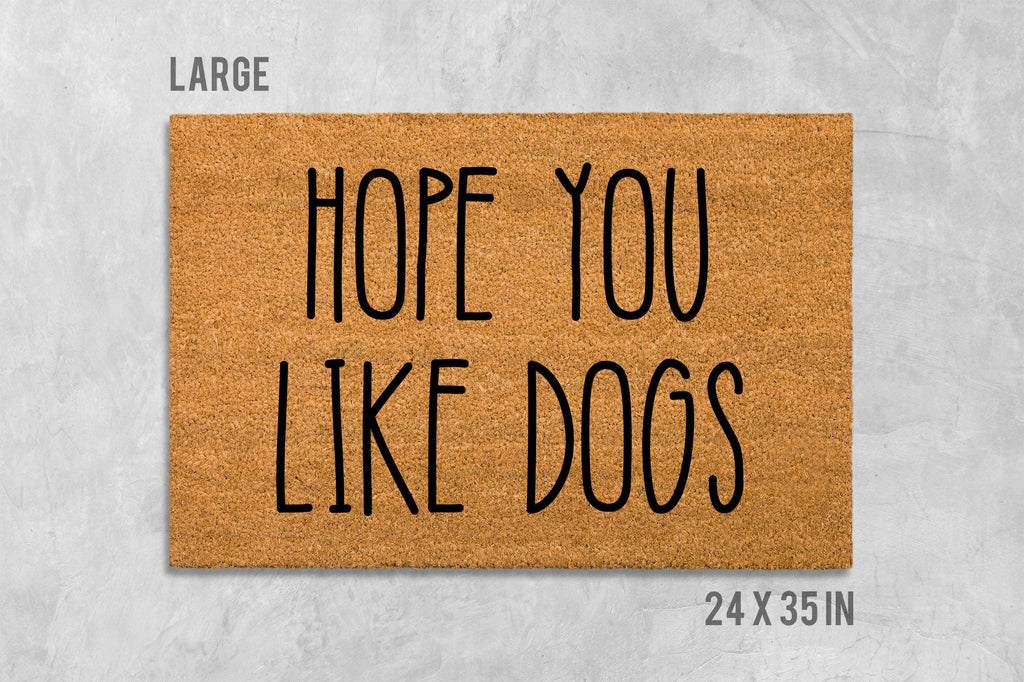 Funny Dog Doormat 'Hope You Like Dogs' (Natural Coir, Latex)