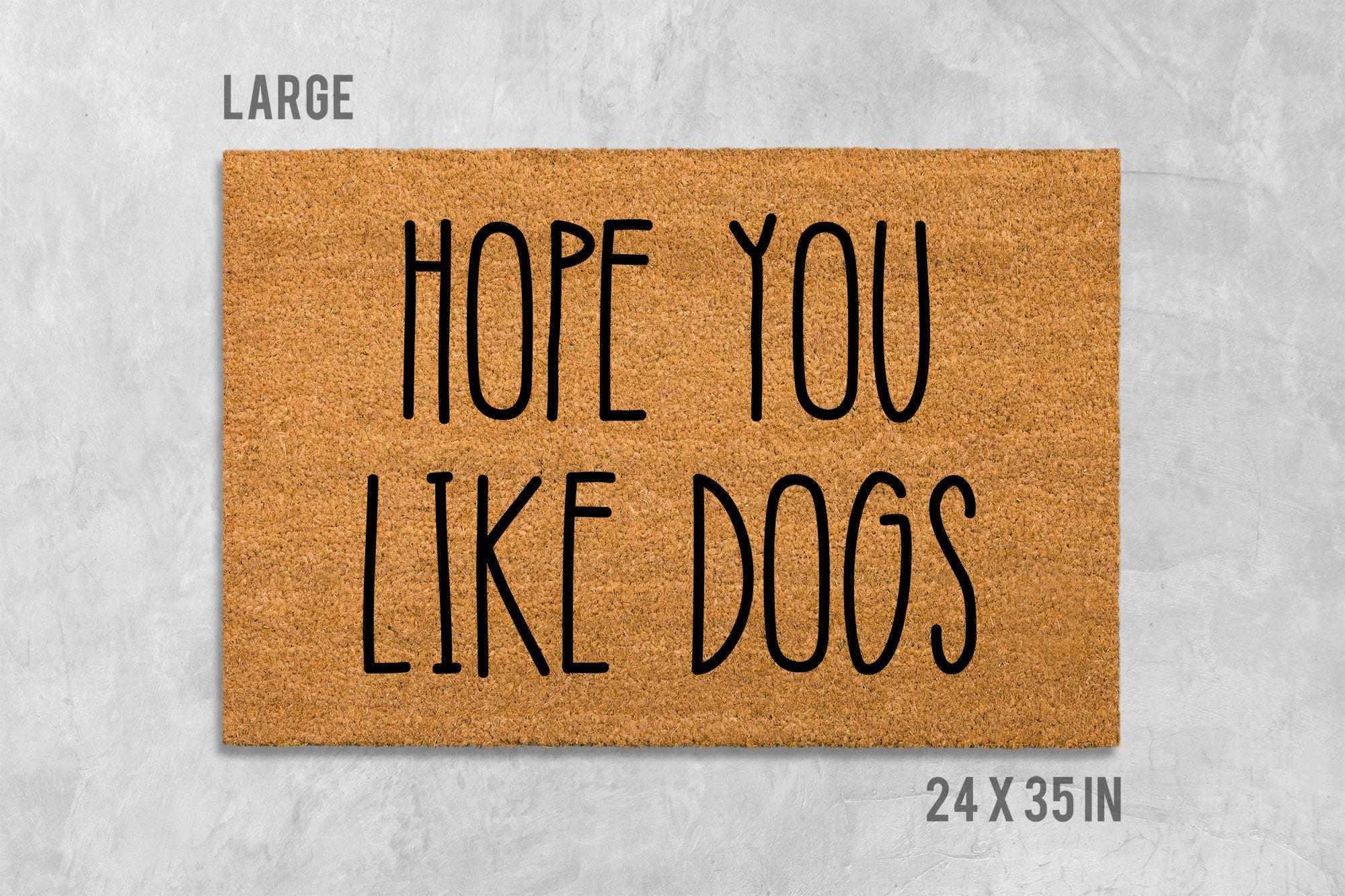 Funny Dog Doormat 'Hope You Like Dogs' (Natural Coir, Latex)