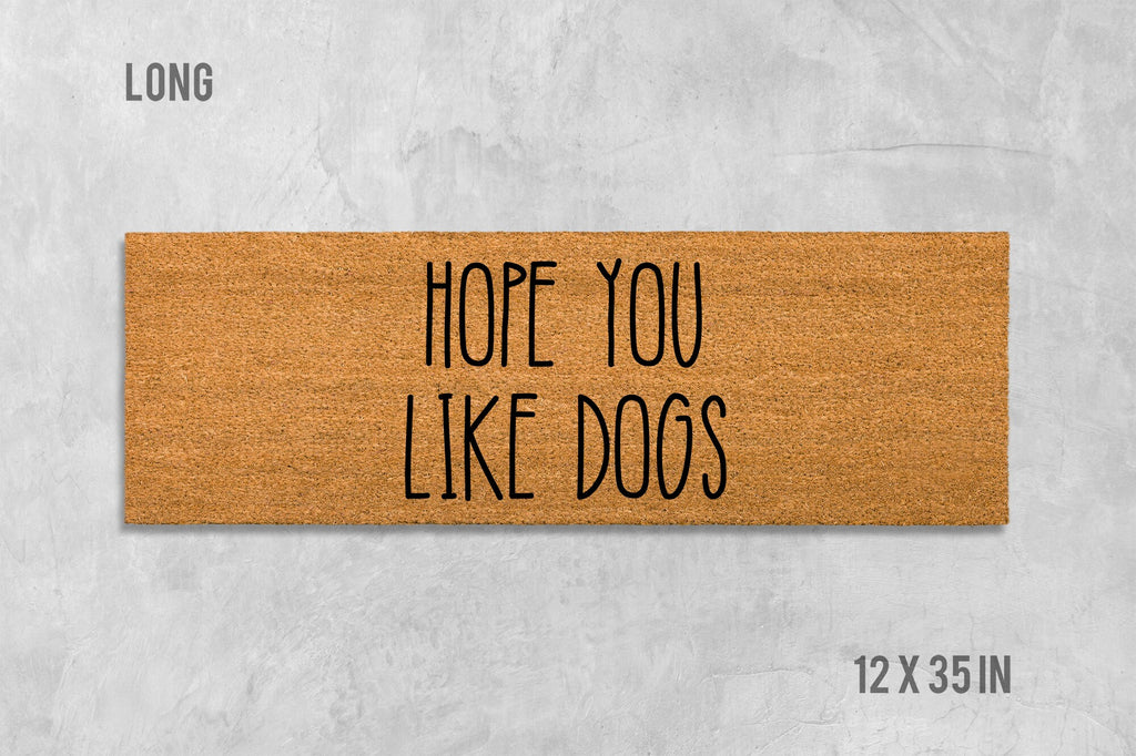 Funny Dog Doormat 'Hope You Like Dogs' (Natural Coir, Latex)