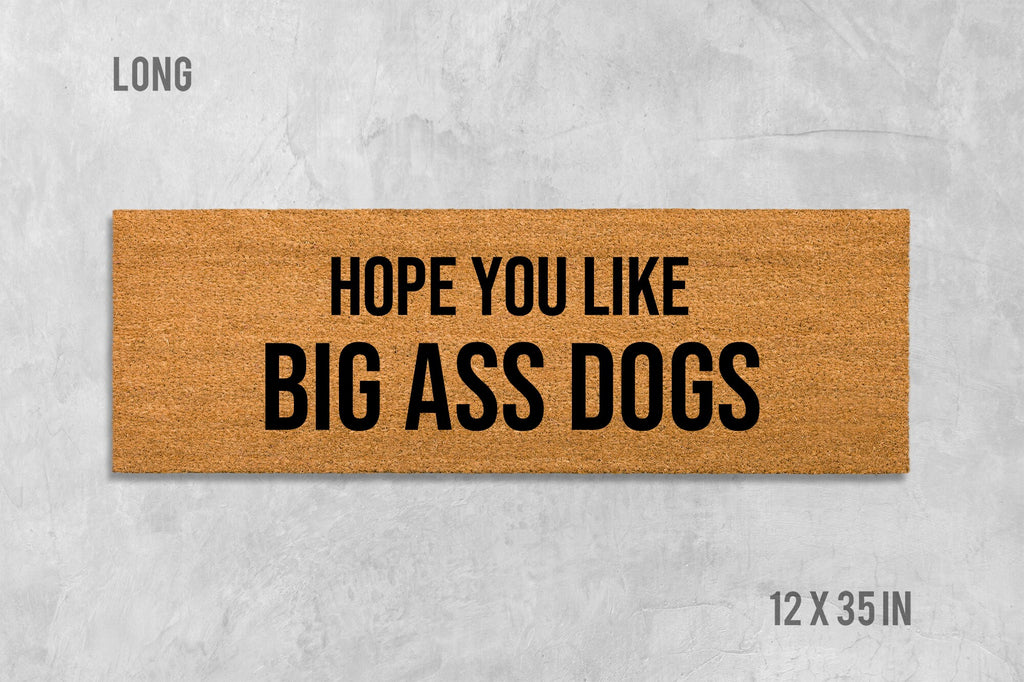 Funny Dog Doormat: Hope You Like Big Ass Dogs
