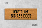 Funny Dog Doormat: Hope You Like Big Ass Dogs
