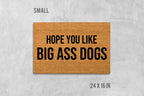 Funny Dog Doormat: Hope You Like Big Ass Dogs