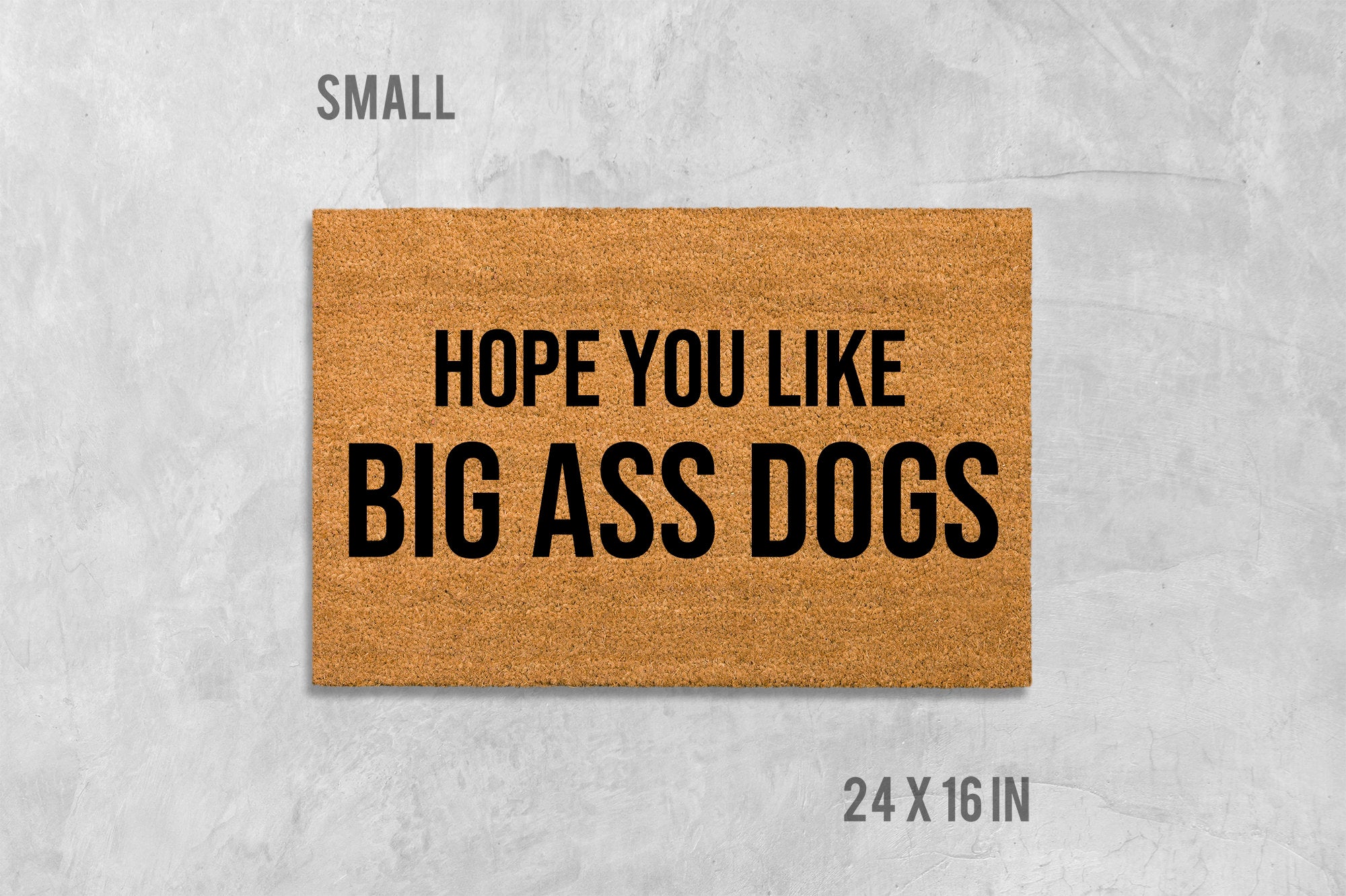 Funny Dog Doormat: Hope You Like Big Ass Dogs