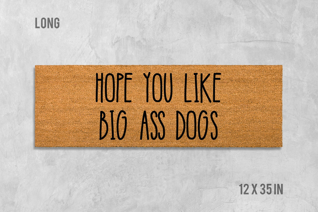 Funny Dog Doormat: Hope You Like Big Ass Dogs