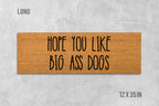 Funny Dog Doormat: Hope You Like Big Ass Dogs