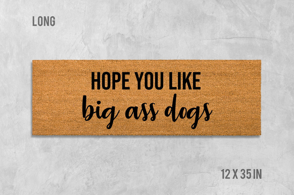 Hope You Like Big Ass Dogs Doormat, Funny Doormat, Dog Doormat, Dog Door Mat, I Hope You Like Dogs, Dog Gift, Dog Lovers Gift, Big Ass Dogs