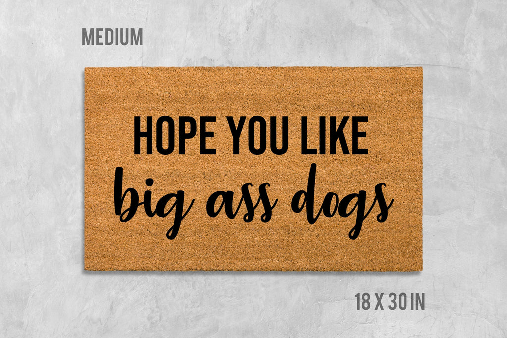 Hope You Like Big Ass Dogs Doormat, Funny Doormat, Dog Doormat, Dog Door Mat, I Hope You Like Dogs, Dog Gift, Dog Lovers Gift, Big Ass Dogs