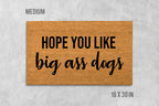 Hope You Like Big Ass Dogs Doormat, Funny Doormat, Dog Doormat, Dog Door Mat, I Hope You Like Dogs, Dog Gift, Dog Lovers Gift, Big Ass Dogs
