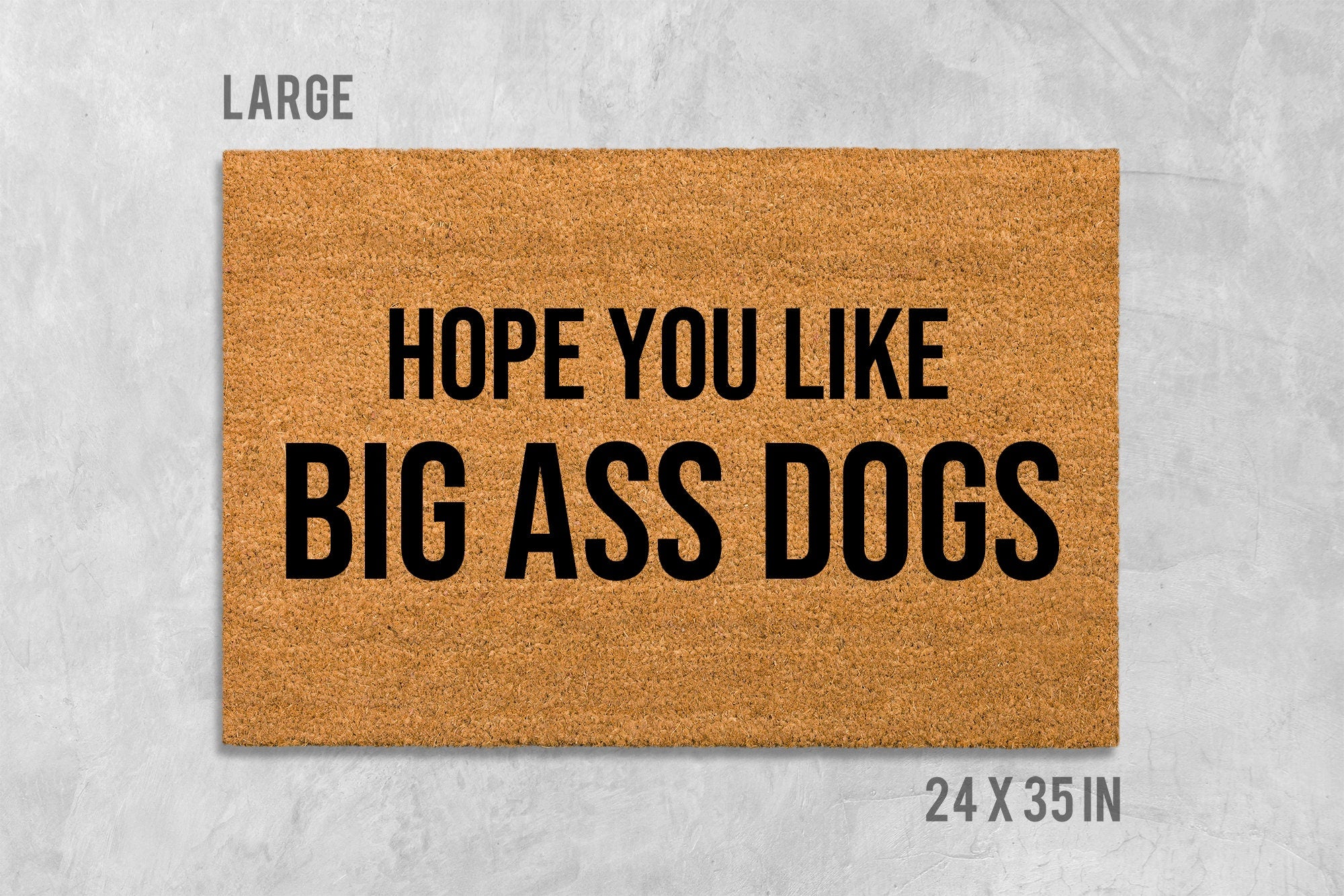 Funny Dog Doormat: Hope You Like Big Ass Dogs