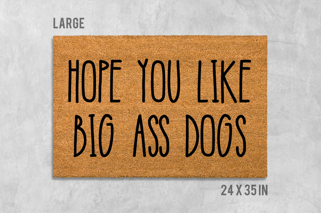 Funny Dog Doormat: Hope You Like Big Ass Dogs