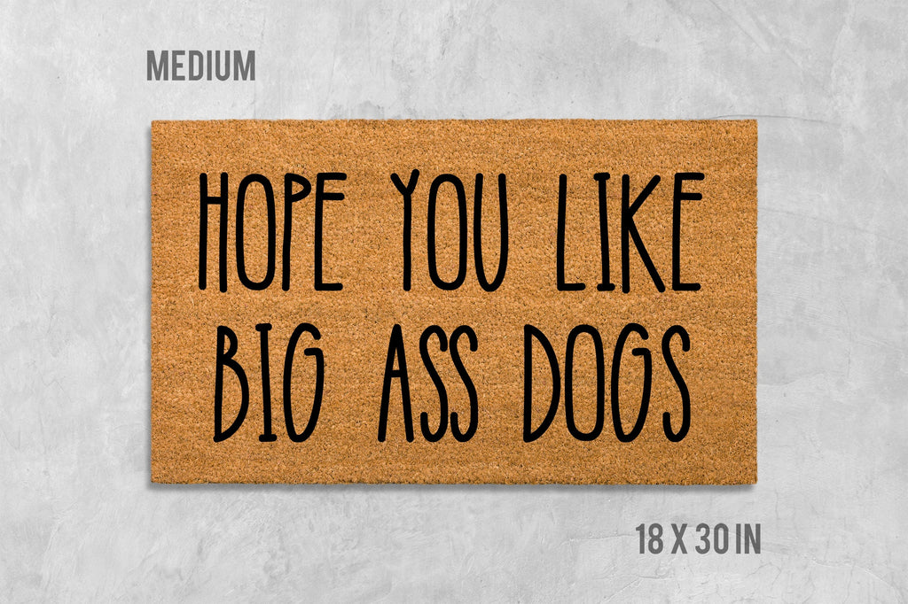Funny Dog Doormat: Hope You Like Big Ass Dogs