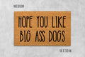 Funny Dog Doormat: Hope You Like Big Ass Dogs