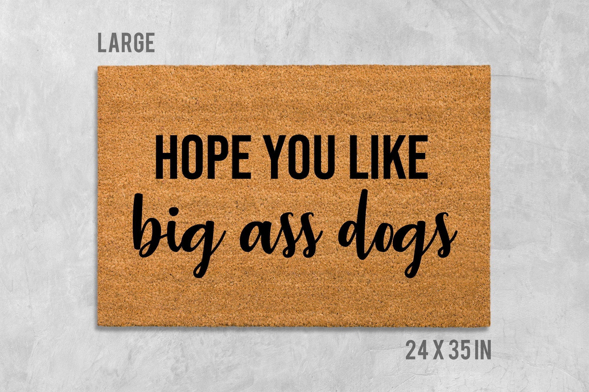 Hope You Like Big Ass Dogs Doormat, Funny Doormat, Dog Doormat, Dog Door Mat, I Hope You Like Dogs, Dog Gift, Dog Lovers Gift, Big Ass Dogs