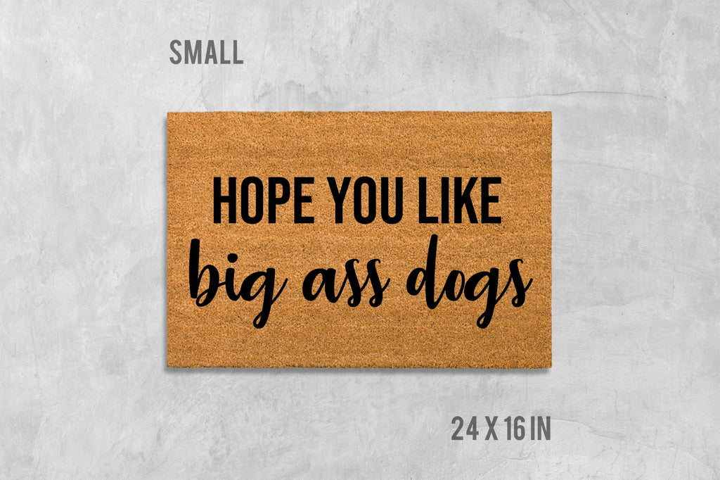 Hope You Like Big Ass Dogs Doormat, Funny Doormat, Dog Doormat, Dog Door Mat, I Hope You Like Dogs, Dog Gift, Dog Lovers Gift, Big Ass Dogs
