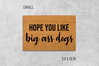 Hope You Like Big Ass Dogs Doormat, Funny Doormat, Dog Doormat, Dog Door Mat, I Hope You Like Dogs, Dog Gift, Dog Lovers Gift, Big Ass Dogs