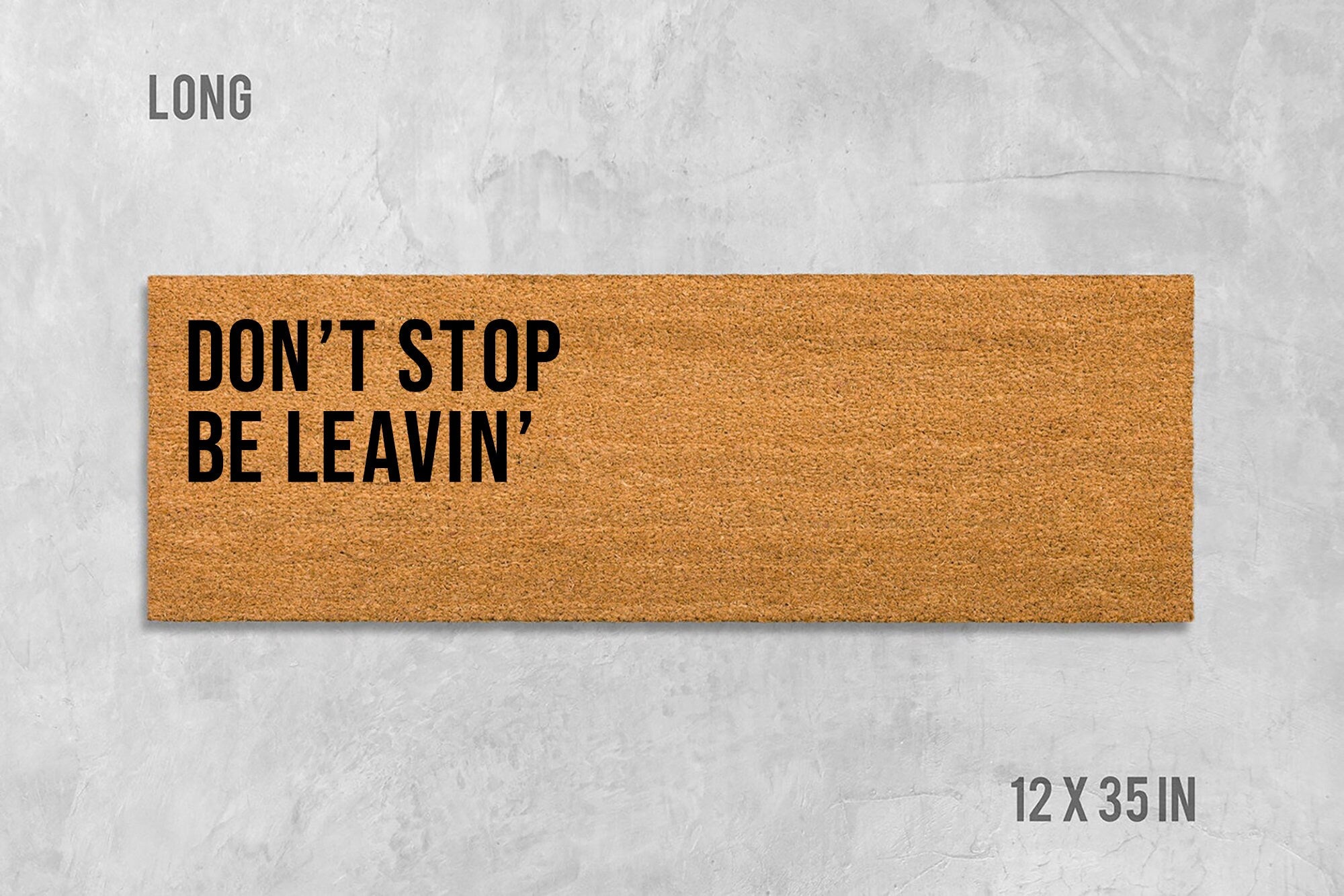 Don't Stop Be Leavin' Doormat: Funny House Entrance Mat (Coir)