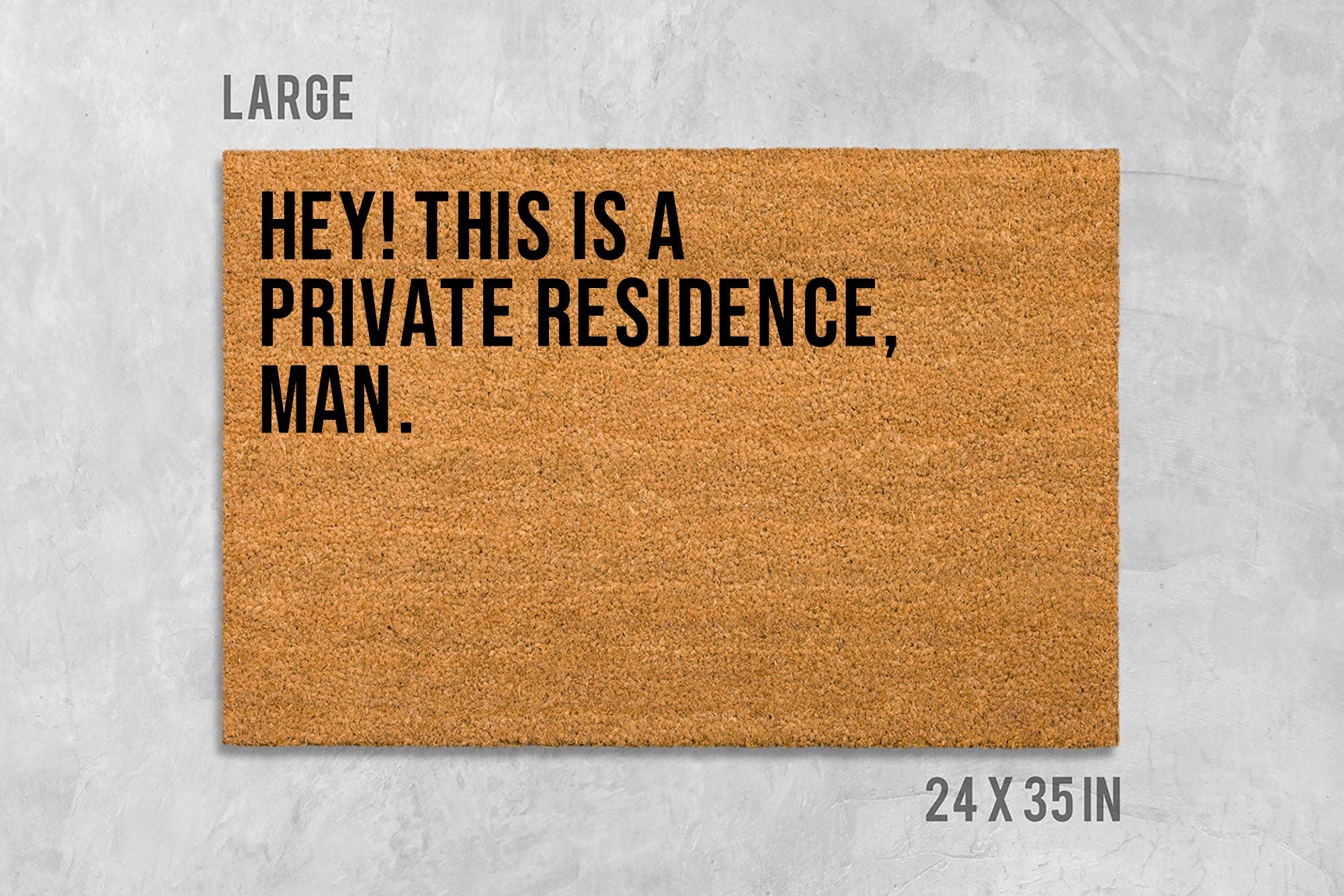 Hey This Is a Private Residence Doormat - Funny Coir Door Mat