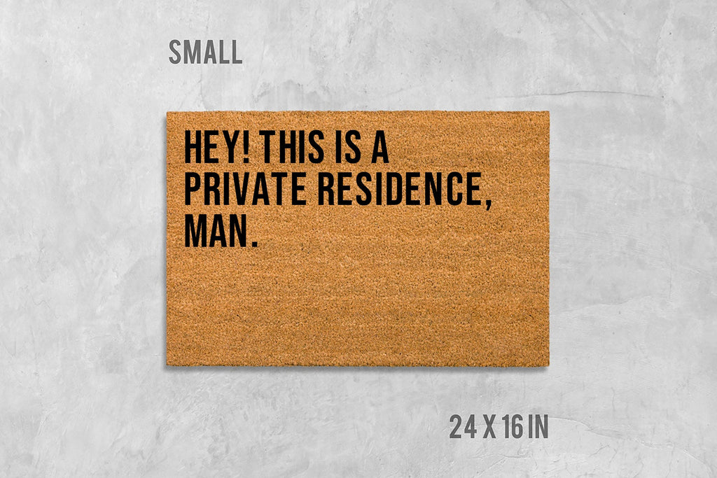 Hey This Is a Private Residence Doormat - Funny Coir Door Mat