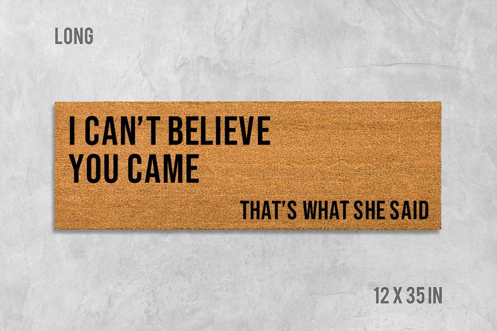 Funny Coir Doormat, 'I Can't Believe You Came' (Latex Backing)