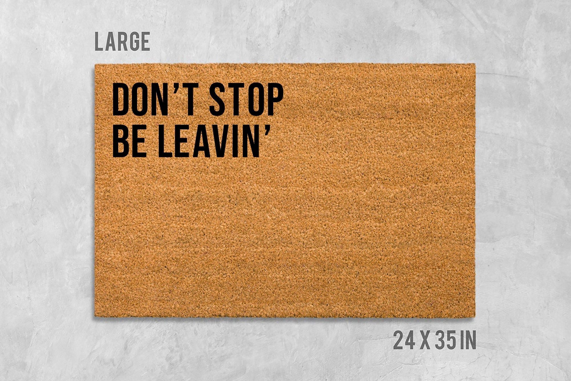Don't Stop Be Leavin' Doormat: Funny House Entrance Mat (Coir)