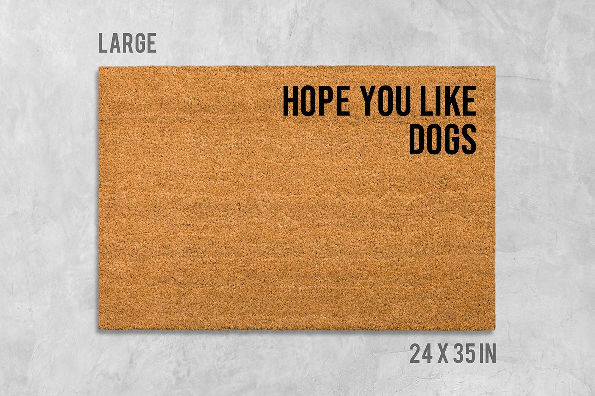 Funny Dog Door Mat 'Hope You Like Dogs' (Natural Coir,Latex)