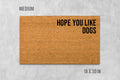 Funny Dog Door Mat 'Hope You Like Dogs' (Natural Coir,Latex)