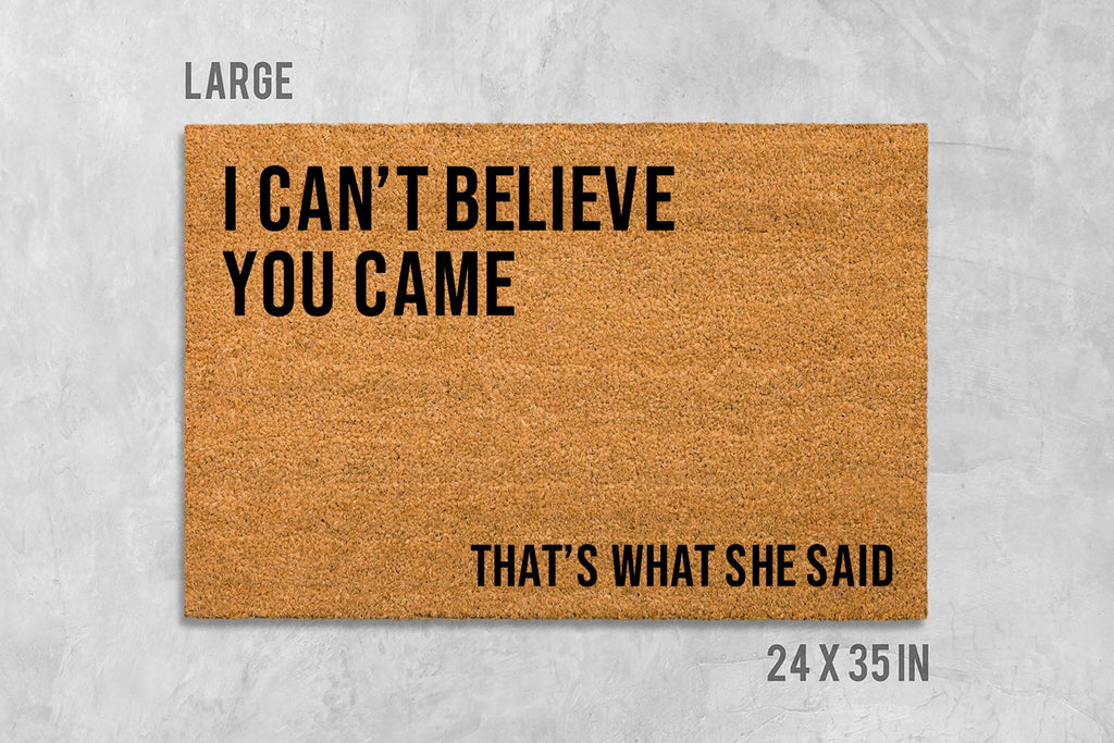 Funny Coir Doormat, 'I Can't Believe You Came' (Latex Backing)