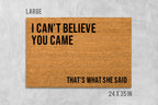 Funny Coir Doormat, 'I Can't Believe You Came' (Latex Backing)