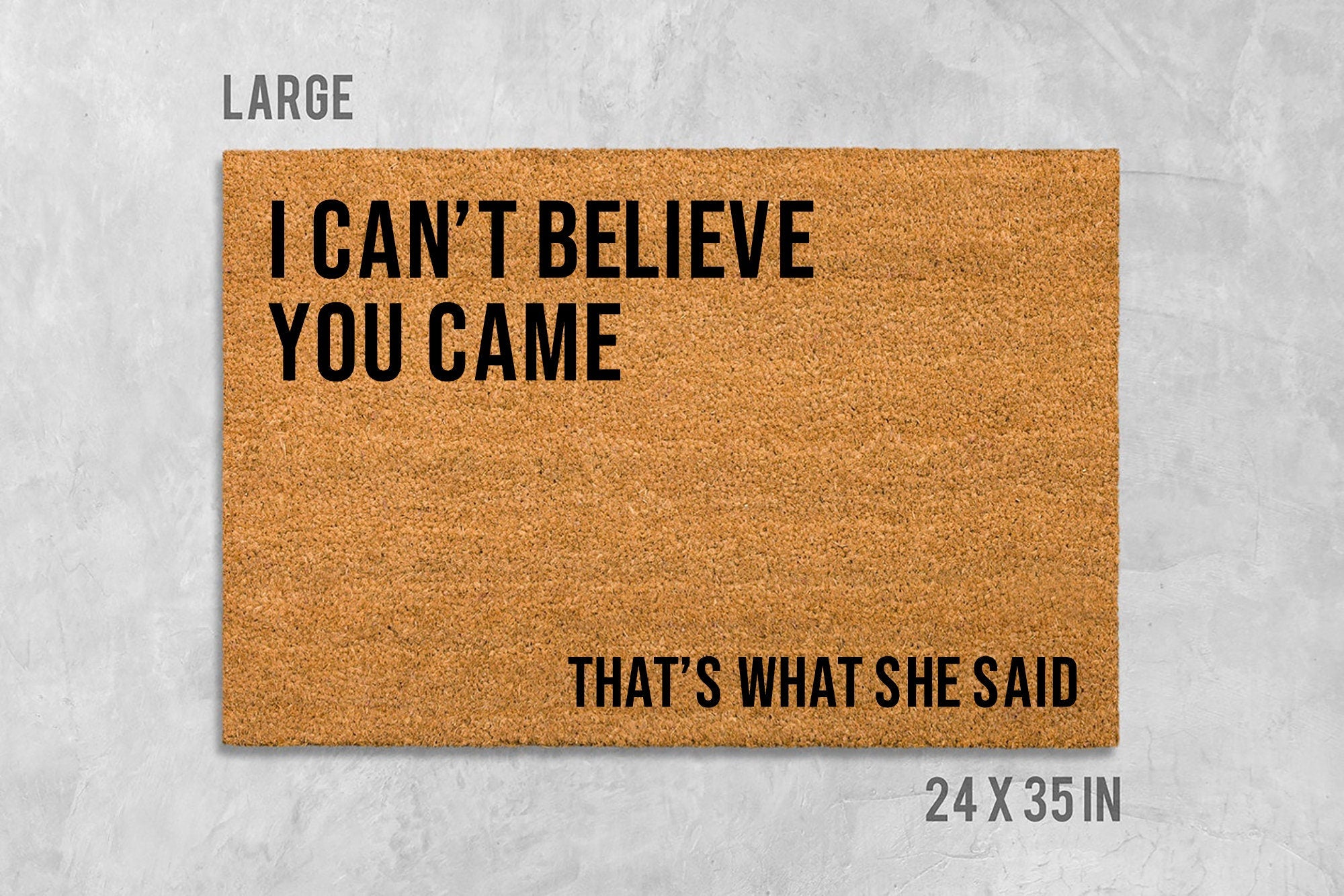 Funny Coir Doormat, 'I Can't Believe You Came' (Latex Backing)
