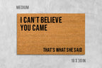 Funny Coir Doormat, 'I Can't Believe You Came' (Latex Backing)