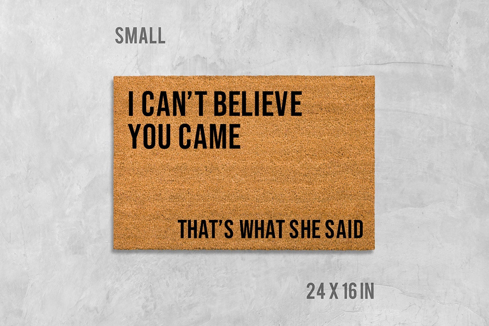 Funny Coir Doormat, 'I Can't Believe You Came' (Latex Backing)