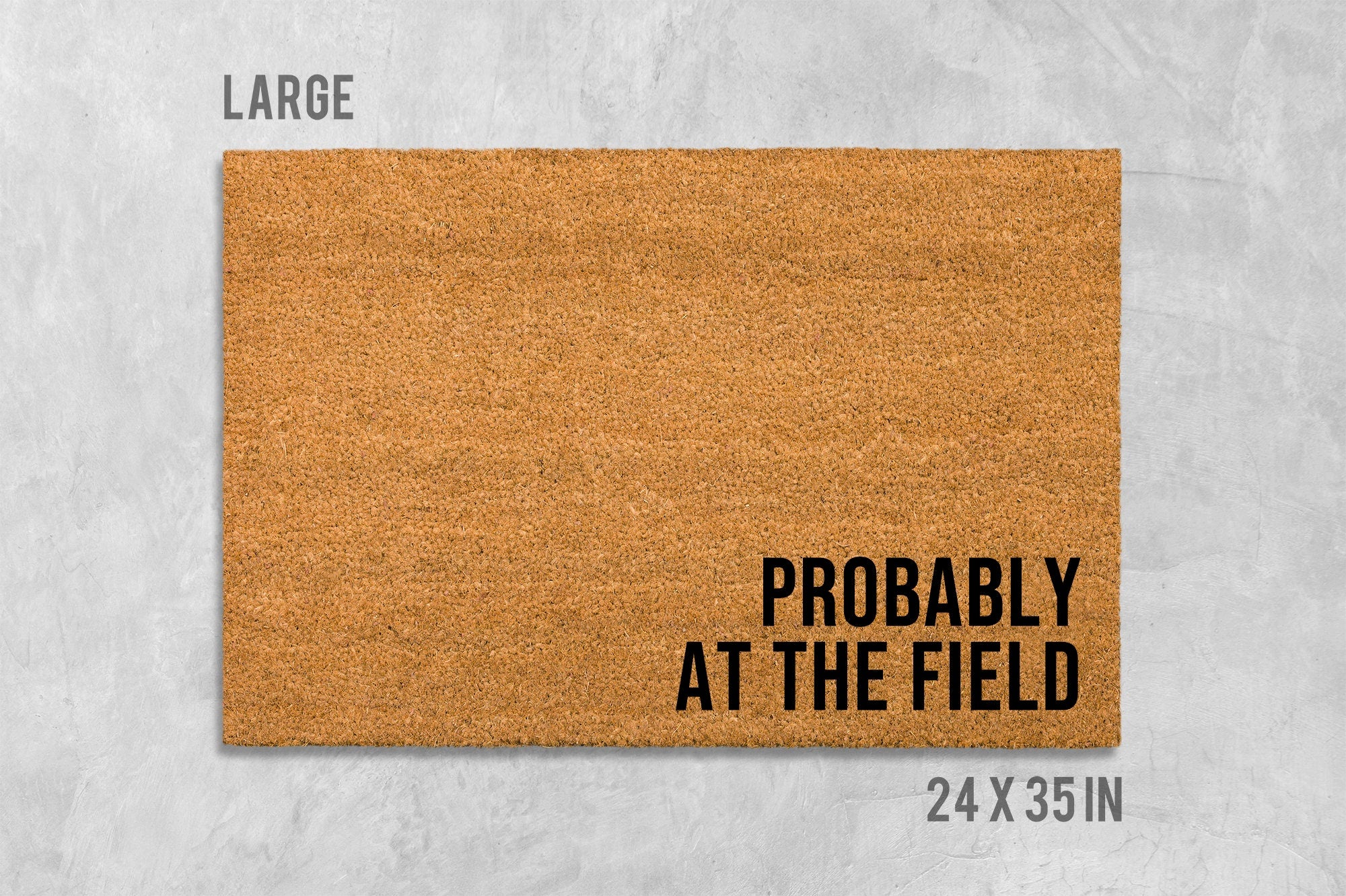 Funny Sports Doormat: Probably At The Field, Coir Mat