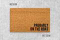 Lake Door Mat: Funny 'Probably On The Boat' Design (Coir Fiber - Latex Backing)