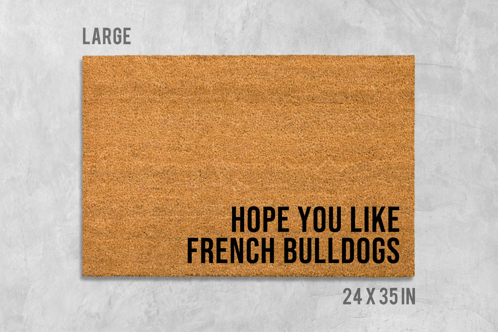 Hope You Like French Bulldogs Doormat, Dog Doormat, Housewarming Gift, Birthday Gift, Frenchie Doormat, Dog Door Mat, Anniversary Gift