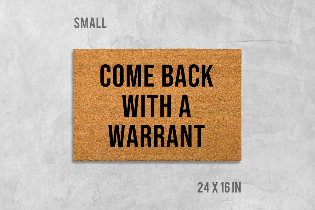 Come Back With A Warrant Doormat, Rude Doormat, Funny Doormat, Housewarming Gift, Wedding Gift, Birthday Gift, Warrant Doormat, Rude Gift