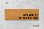 Hope You Like French Bulldogs Doormat, Dog Doormat, Housewarming Gift, Birthday Gift, Frenchie Doormat, Dog Door Mat, Anniversary Gift