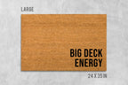 Big Deck Energy Doormat: Funny Coir Mat for Door