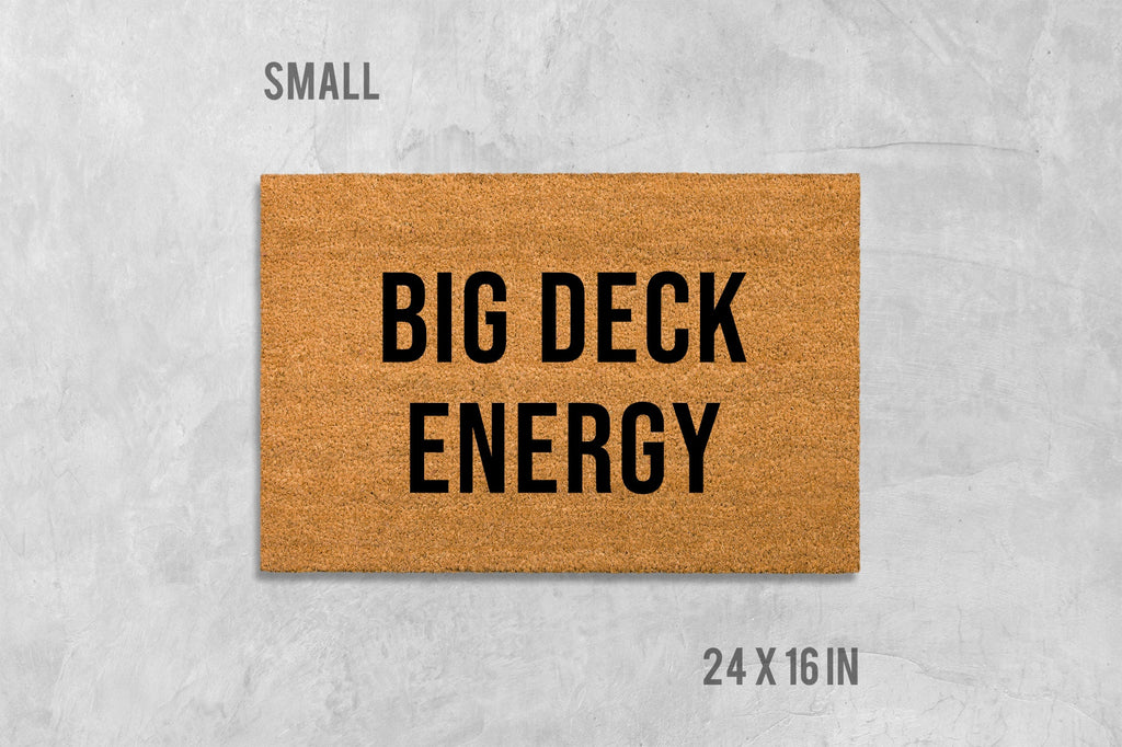 Big Deck Energy Doormat, Funny Doormat, Housewarming Gift, Birthday Gift, Deck Door Mat, Anniversary Gift, Deck Doormat, Crude Doormat