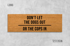 Funny Dog Doormat: Don't Let Dogs Out or Cops In