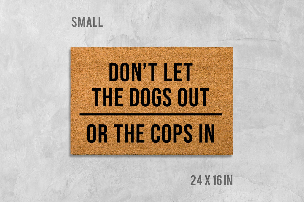 Funny Dog Doormat: Don't Let Dogs Out or Cops In