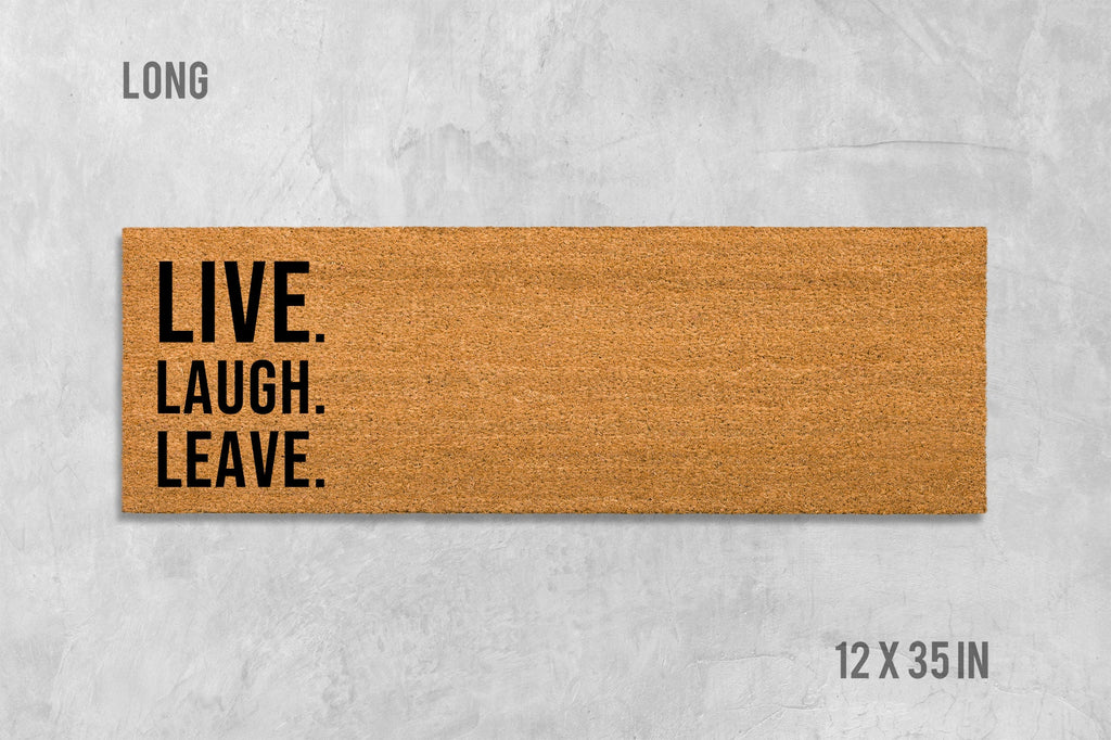 Live Laugh Leave Doormat, Rude Doormat, Housewarming Gift, Birthday Gift, Funny Doormat, Funny Door Mat, Rude Door Mat, Live Laugh Love Mat