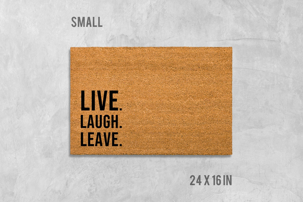 Live Laugh Leave Doormat, Rude Doormat, Housewarming Gift, Birthday Gift, Funny Doormat, Funny Door Mat, Rude Door Mat, Live Laugh Love Mat