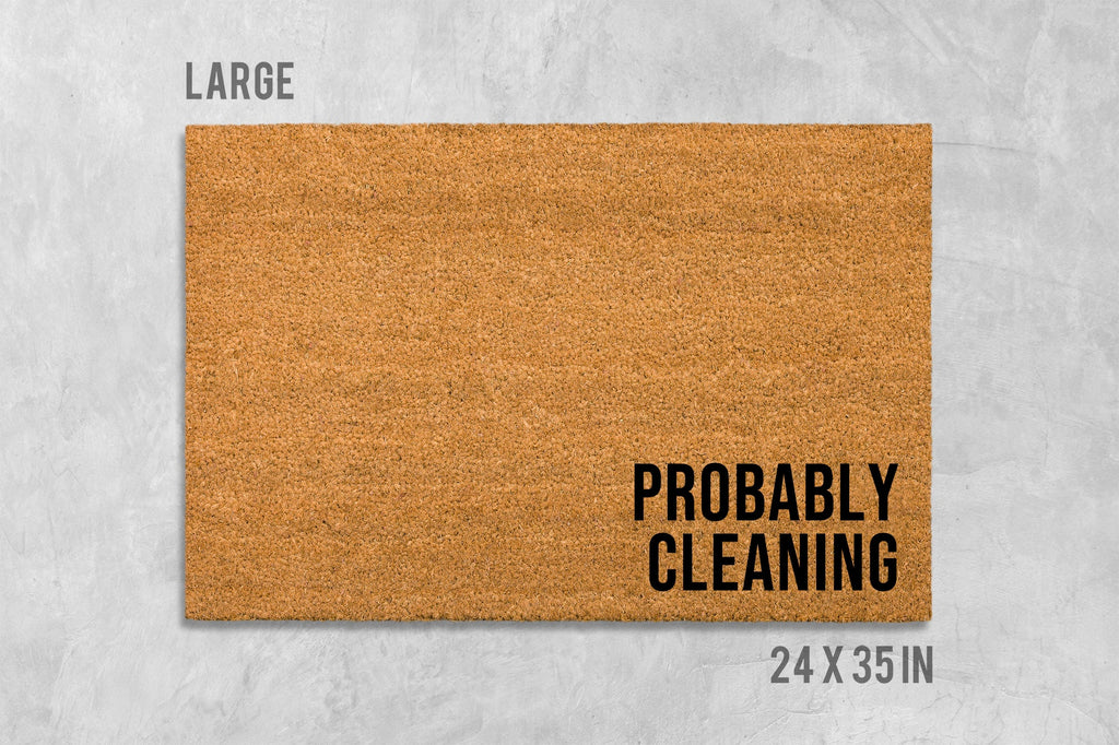Probably Cleaning Doormat, Funny Doormat, Housewarming Gift, Birthday Gift, Anniversary Gift, Door Mat, Closing Gift, Clean Freak Gift, Mat