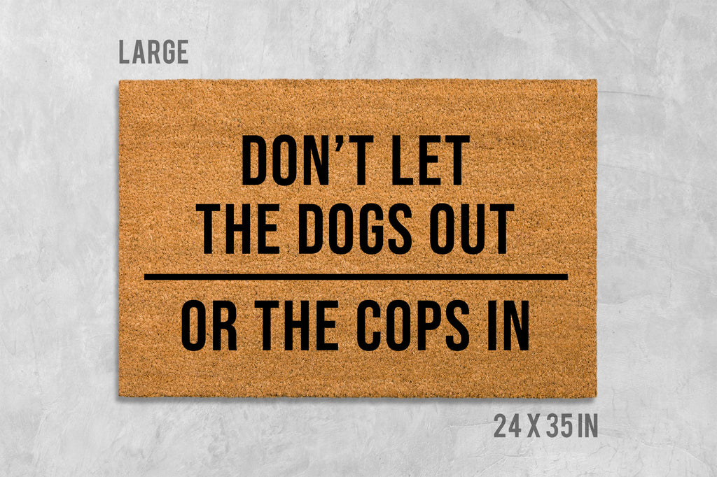 Funny Dog Doormat: Don't Let Dogs Out or Cops In