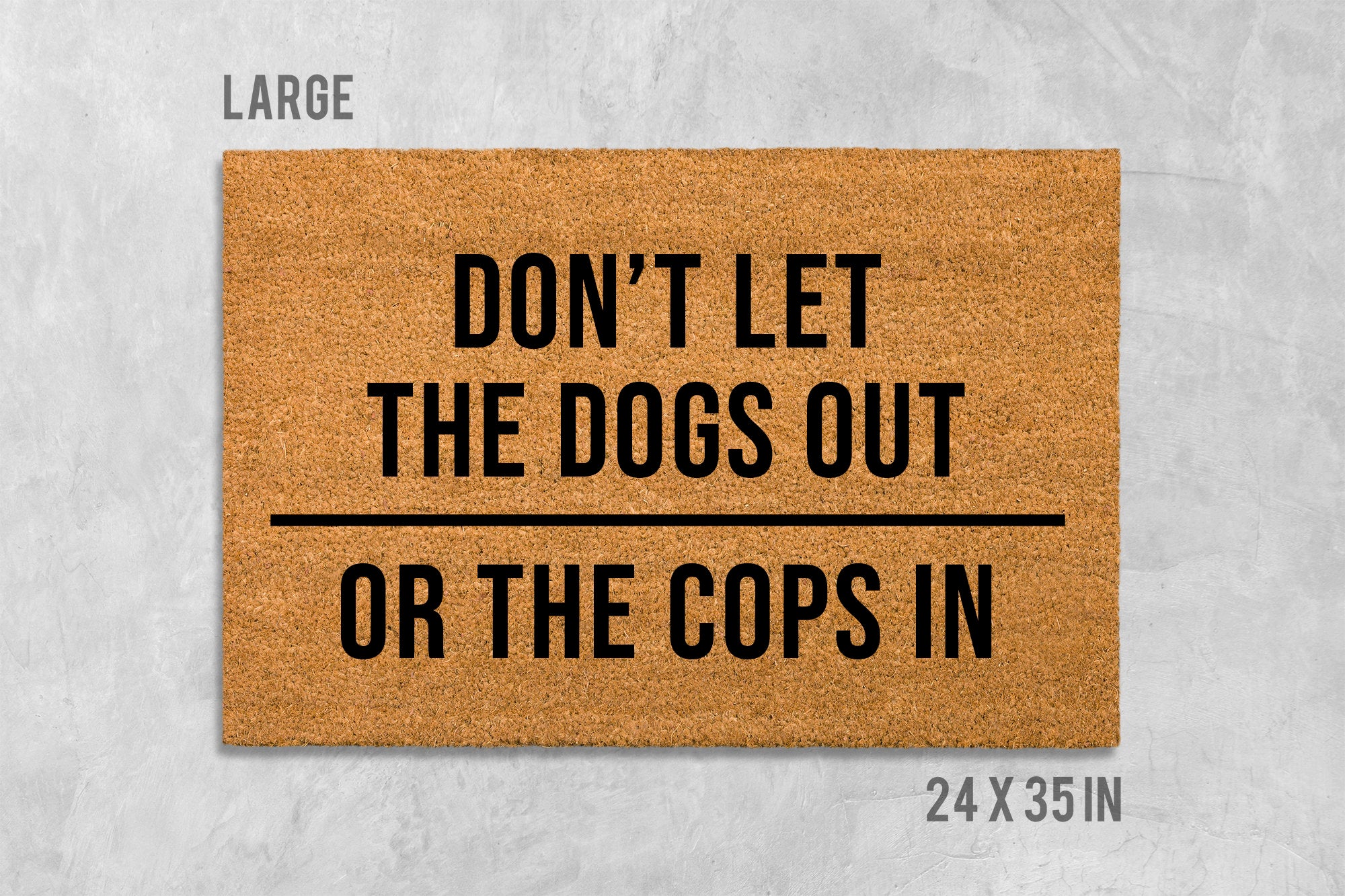 Funny Dog Doormat: Don't Let Dogs Out or Cops In