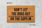 Funny Dog Doormat: Don't Let Dogs Out or Cops In