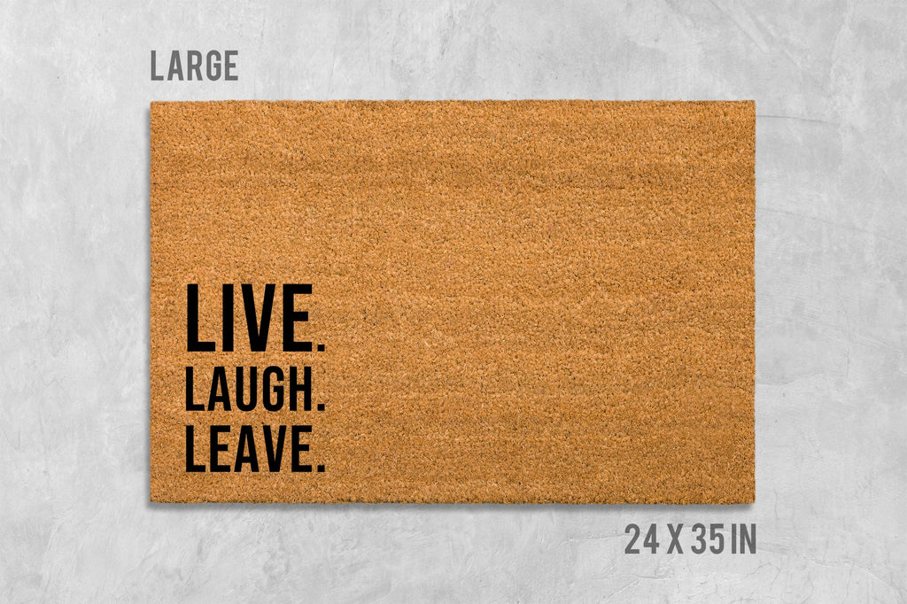 Live Laugh Leave Doormat, Rude Doormat, Housewarming Gift, Birthday Gift, Funny Doormat, Funny Door Mat, Rude Door Mat, Live Laugh Love Mat